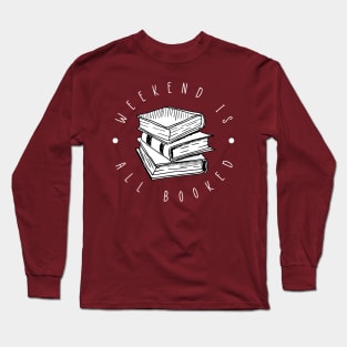 My Weekend is all Booked Long Sleeve T-Shirt